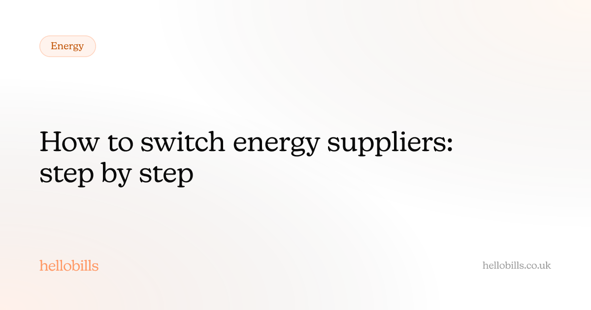 How to switch energy suppliers: step by step | hellobills